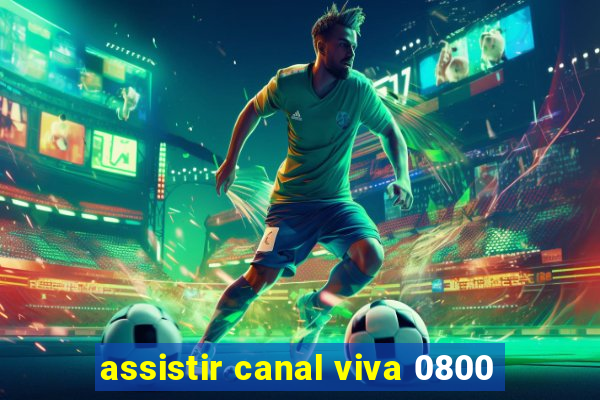 assistir canal viva 0800